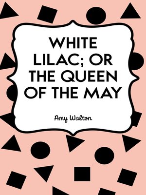 cover image of White Lilac; or the Queen of the May